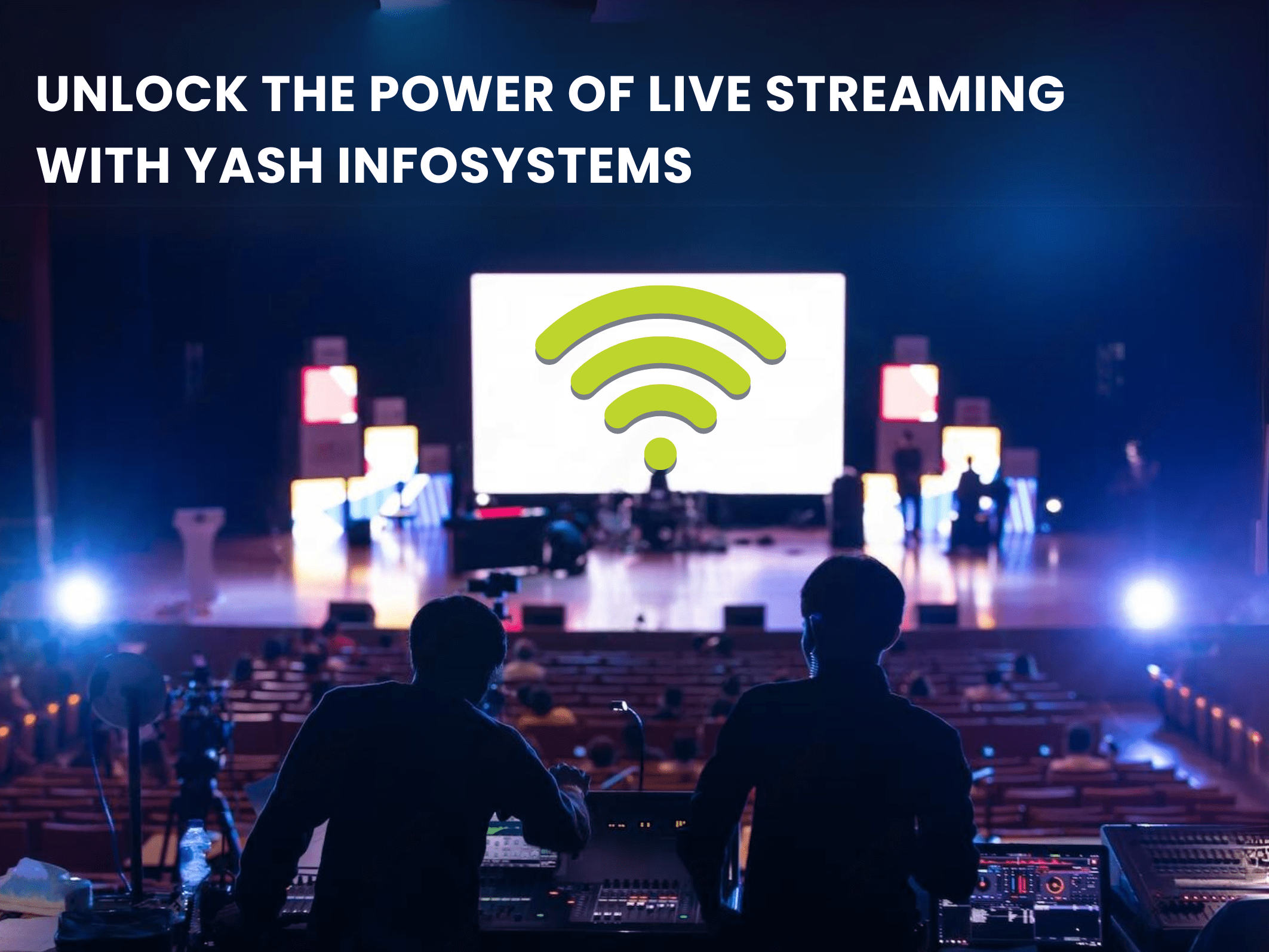 Event Wifi Internet - UNLOCK THE POWER OF LIVE STREAMING WITH YASH INFOSYSTEMS