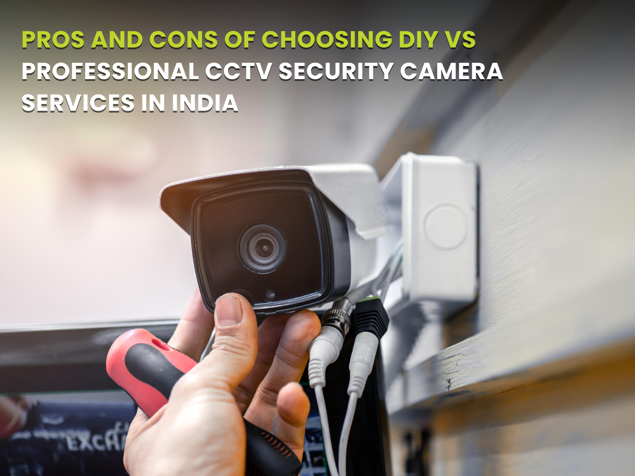 Event Wifi Internet - PROS AND CONS OF CHOOSING DIY VS. PROFESSIONAL CCTV SECURITY CAMERA SERVICES IN INDIA