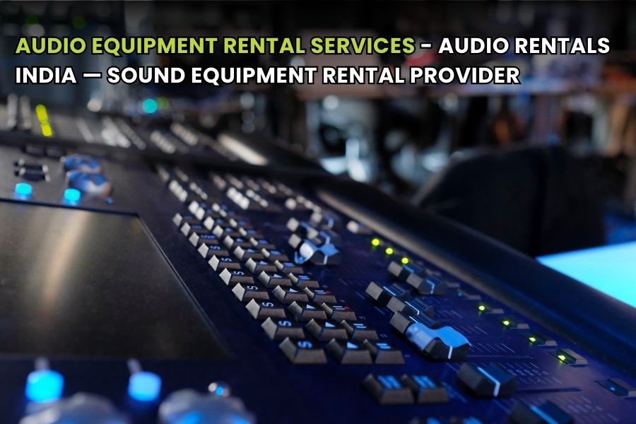 AUDIO VIDEO EQUIPMENT RENTAL SERVICES