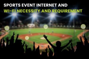 Sports Event Internet and Wi-Fi Necessity and Requirement-